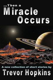 Then a Miracle Occurs: Short Story collection by Trevor Hopkins